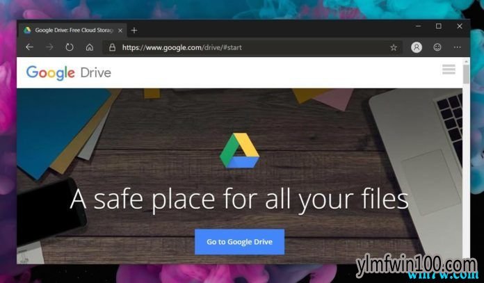 Google目前不支持微软Chromium Edge浏览器云端硬盘